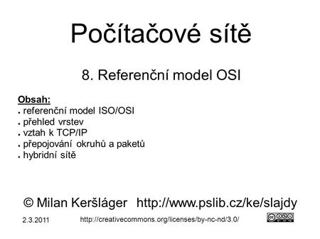 Počítačové sítě 8. Referenční model OSI © Milan Keršlágerhttp://www.pslib.cz/ke/slajdy  Obsah: ● referenční.