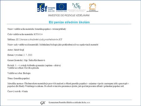 EU peníze středním školám Název vzdělávacího materiálu: Genetika populací – řešené příklady Číslo vzdělávacího materiálu: ICT10/14 Šablona: III/2 Inovace.
