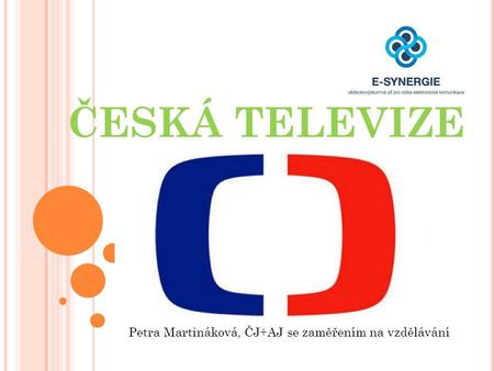 ČESKÁ TELEVIZE Petra Martináková, ČJ+AJ se zaměřením na vzdělávání.