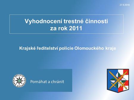 27.9.2016 Vyhodnocení trestné činnosti za rok 2011 Krajské ředitelství policie Olomouckého kraje.