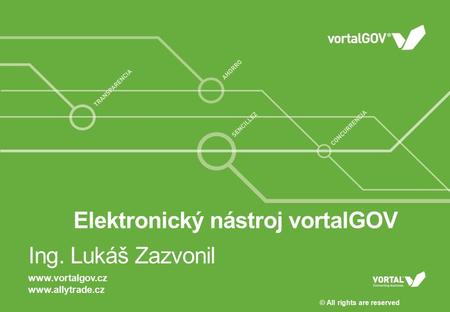 Elektronický nástroj vortalGOV   © All rights are reserved Ing. Lukáš Zazvonil.