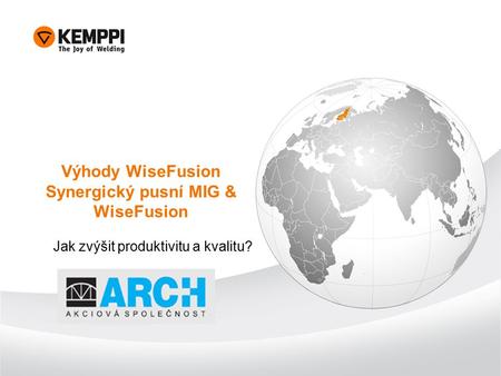 Výhody WiseFusion Synergický pusní MIG & WiseFusion Jak zvýšit produktivitu a kvalitu?