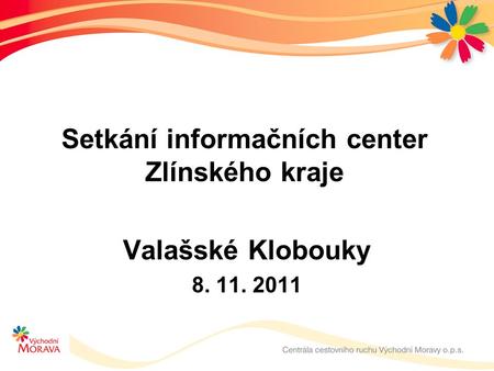 Setkání informačních center Zlínského kraje Valašské Klobouky 8. 11. 2011.
