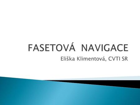 Eliška Klimentová, CVTI SR. - obohacují bežný knihovnický katalog o různé prvky - intuitivní rozhraní (které se nemusí nikdo dlouho učit) - vyhledávání.