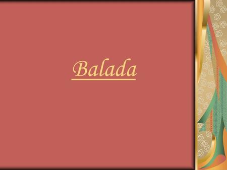 Balada. lyrickoepická báseň s ponurým dějem a tragickým koncem děj se točí kolem viny a následného trestu vystupují v ní nadpřirozené síly a bytosti.