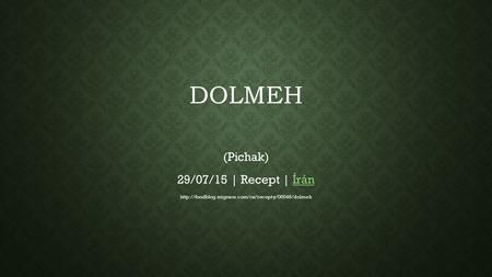 DOLMEH (Pichak) 29/07/15 | Recept | ÍránÍrán