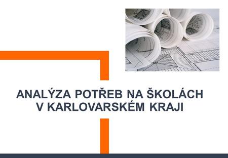 ANALÝZA POTŘEB NA ŠKOLÁCH V KARLOVARSKÉM KRAJI. Materiál byl vytvořen v rámci projektu P-KAP, který je podporován z fondu/Evropských strukturálních a.