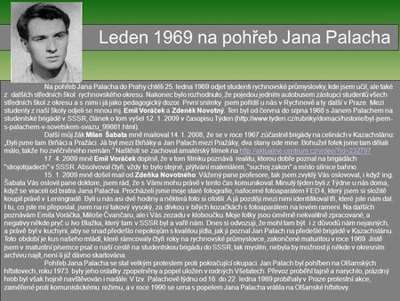 Na pohřeb Jana Palacha do Prahy chtěli 25. ledna 1969 odjet studenti rychnovské průmyslovky, kde jsem učil, ale také z dalších středních škol rychnovského.