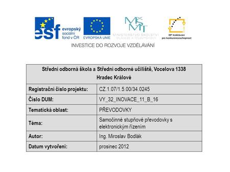 Střední odborná škola a Střední odborné učiliště, Vocelova 1338 Hradec Králové Registrační číslo projektu: CZ.1.07/1.5.00/34.0245 Číslo DUM: VY_32_INOVACE_11_B_16.