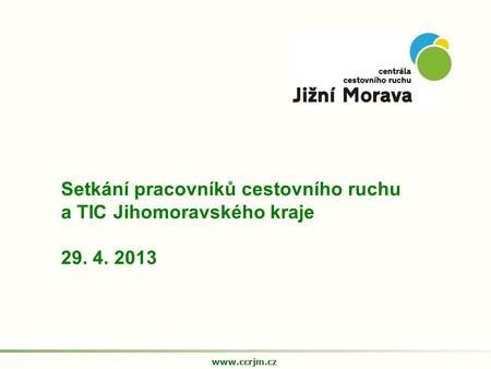 Setkání pracovníků cestovního ruchu a TIC Jihomoravského kraje 29. 4. 2013