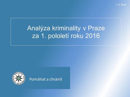 1. 8. 2016 Analýza kriminality v Praze za 1. pololetí roku 2016.