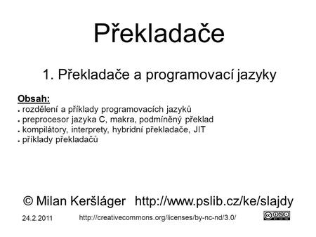 Překladače 1. Překladače a programovací jazyky © Milan Keršlágerhttp://www.pslib.cz/ke/slajdy  Obsah: