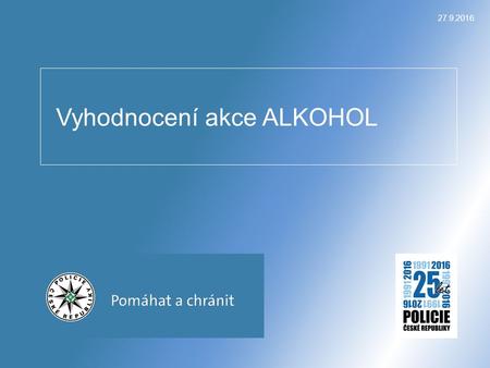 27.9.2016 Vyhodnocení akce ALKOHOL. Prevence v rámci akce proběhlo na území celé ČR více jak 140 besed ve školách a školských zařízeních na téma užívání.