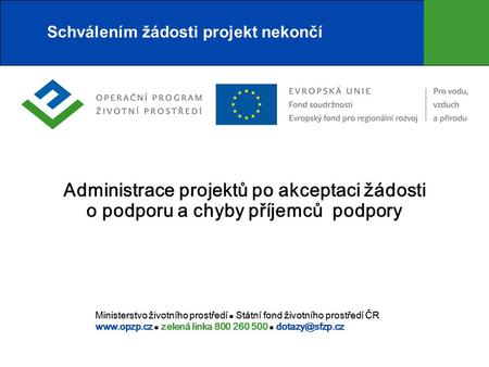 Ministerstvo životního prostředí Státní fond životního prostředí ČR  zelená linka 800 260 500 Ministerstvo životního prostředí.
