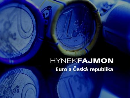 HYNEKFAJMON Euro a Česká republika. HYNEKFAJMON Euro a Česká republika Výchozí situace 1.ČR se přistoupením k EU zavázala přijmout měnu euro (čl. 4 Aktu.