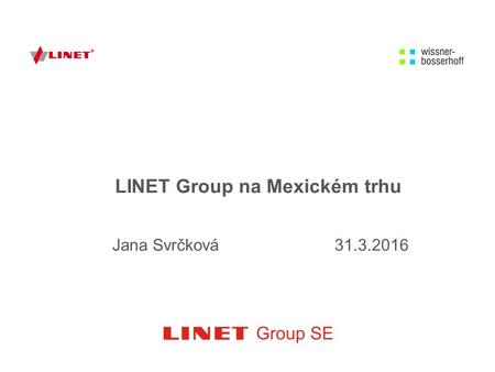 LINET Group na Mexickém trhu Jana Svrčková 31.3.2016.