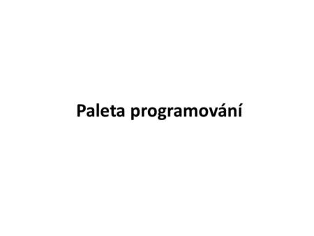 Paleta programování. Paleta programování obsahuje všechny programovací příkazy. Každý programovací příkaz určuje, jak se bude robot chovat či reagovat.
