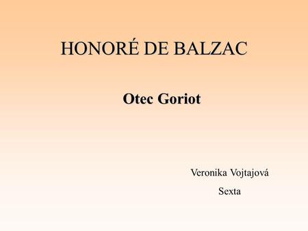 HONORÉ DE BALZAC Otec Goriot Veronika Vojtajová Sexta.