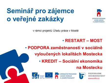 Seminář pro zájemce o veřejné zakázky v rámci projektů Úřadu práce v Mostě RESTART – MOST PODPORA zaměstnanosti v sociálně vyloučených lokalitách Mostecka.