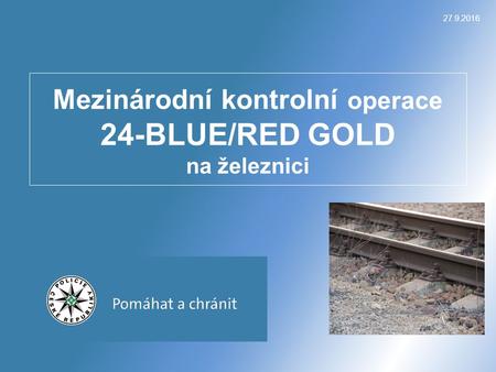 Mezinárodní kontrolní operace 24-BLUE/RED GOLD na železnici 27.9.2016.