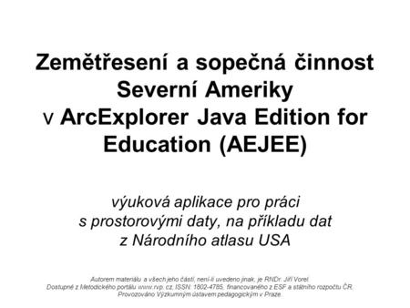 Zemětřesení a sopečná činnost Severní Ameriky v ArcExplorer Java Edition for Education (AEJEE) výuková aplikace pro práci s prostorovými daty, na příkladu.