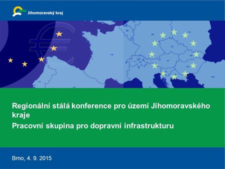 Regionální stálá konference pro území Jihomoravského kraje Pracovní skupina pro dopravní infrastrukturu Brno, 4. 9. 2015.