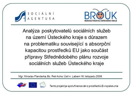 Analýza poskytovatelů sociálních služeb na území Ústeckého kraje s důrazem na problematiku související s absorpční kapacitou prostředků EU jako součást.
