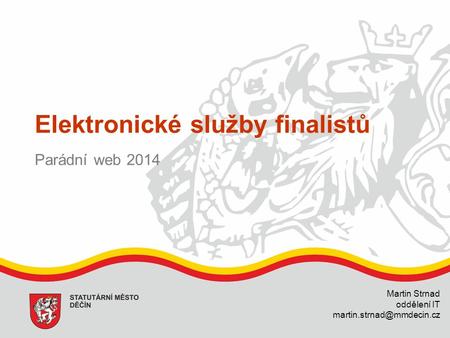 Elektronické služby finalistů Parádní web 2014 Martin Strnad oddělení IT