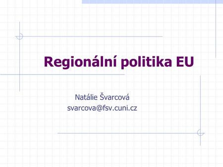 Regionální politika EU Natálie Švarcová