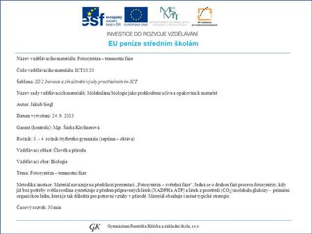 EU peníze středním školám Název vzdělávacího materiálu: Fotosyntéza – temnostní fáze Číslo vzdělávacího materiálu: ICT10/20 Šablona: III/2 Inovace a zkvalitnění.