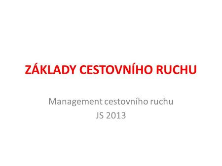 ZÁKLADY CESTOVNÍHO RUCHU Management cestovního ruchu JS 2013.