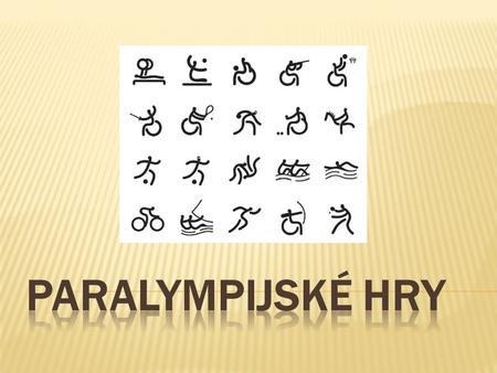  Paralympijské hry (zkráceně také para(o)lympiáda) jsou vícesportovní událostí určenou pro sportovce s trvalým tělesným, mentálním a senzorickým zdravotním.