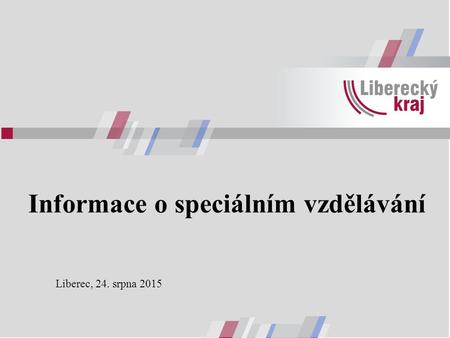 Informace o speciálním vzdělávání Liberec, 24. srpna 2015.