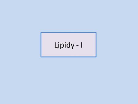 Lipidy - I. Obsah: Charakteristika a význam lipidů Složení lipidů - VMK, třídění Jednoduché lipidy trimyristoylglycerol.