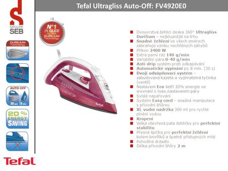 Tefal Ultragliss Auto-Off: FV4920E0 Dvouvrstvá žehlicí deska 360° Ultragliss Durilium – nejkluznější na trhu Snadné žehlení ve všech směrech zabraňuje.
