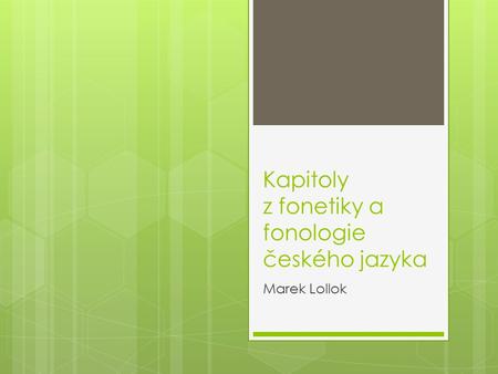 Kapitoly z fonetiky a fonologie českého jazyka Marek Lollok.