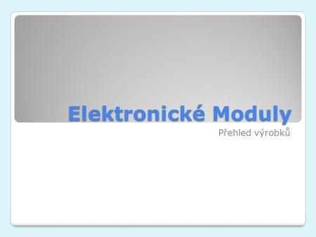 Elektronické Moduly Přehled výrobků. Přehled Elektronické moduly v řadové svorce, snižují náklady,vhodné pro projektanty a dodavatele M&R. 2 a 4 vývody.