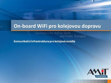 Kliknutím lze upravit styl. On-board WiFi pro kolejovou dopravu Komunikační infrastruktura pro kolejová vozidla.