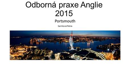 Odborná praxe Anglie 2015 Portsmouth Samková Petra.