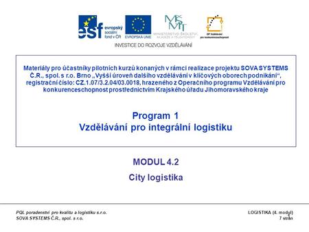 1 Materiály pro účastníky pilotních kurzů konaných v rámci realizace projektu SOVA SYSTEMS Č.R., spol. s r.o. Brno „Vyšší úroveň dalšího vzdělávání v klíčových.