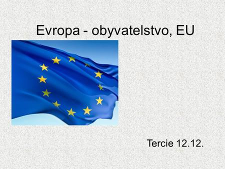 Evropa - obyvatelstvo, EU Tercie 12.12.. Řešení úkol.