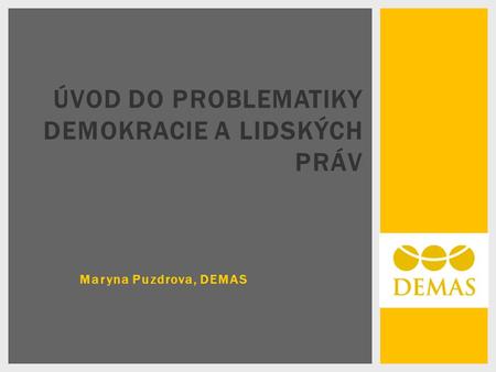 Maryna Puzdrova, DEMAS ÚVOD DO PROBLEMATIKY DEMOKRACIE A LIDSKÝCH PRÁV.