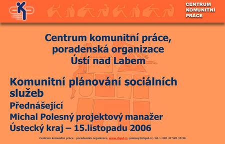 Centrum komunitní práce - poradenská organizace,  tel.:+420 47 520 10 96www.ckpul.cz Centrum komunitní práce, poradenská.