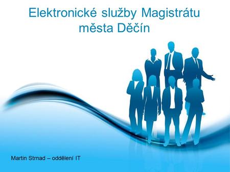 Free Powerpoint Templates Page Free Powerpoint Templates Elektronické služby Magistrátu města Děčín Martin Strnad – oddělení IT.
