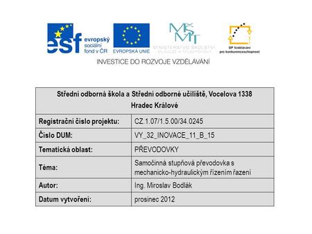 Střední odborná škola a Střední odborné učiliště, Vocelova 1338 Hradec Králové Registrační číslo projektu: CZ.1.07/1.5.00/34.0245 Číslo DUM: VY_32_INOVACE_11_B_15.