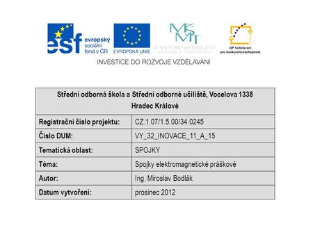 Střední odborná škola a Střední odborné učiliště, Vocelova 1338 Hradec Králové Registrační číslo projektu: CZ.1.07/1.5.00/34.0245 Číslo DUM: VY_32_INOVACE_11_A_15.