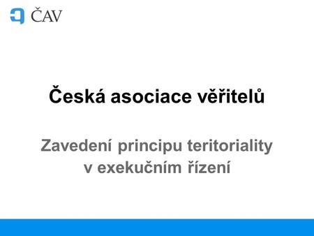 Česká asociace věřitelů Zavedení principu teritoriality v exekučním řízení.