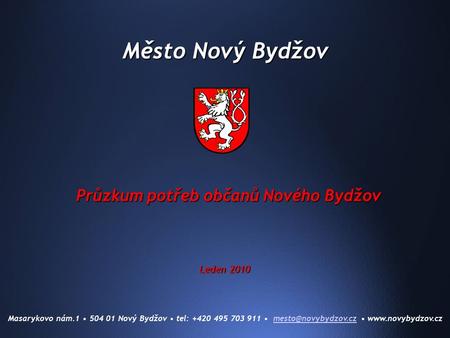 Město Nový Bydžov Masarykovo nám.1 504 01 Nový Bydžov tel: +420 495 703 911  Průzkum potřeb občanů.