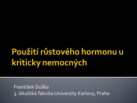 František Duška 3. lékařská fakulta Univerzity Karlovy, Praha.