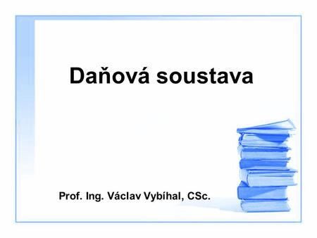 Daňová soustava Prof. Ing. Václav Vybíhal, CSc.. Téma : Majetkové daně (III) – daň dědická, daň darovací a daň z převodu nemovitostí 1.Poplatník daně.